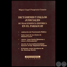 DICTÁMENES Y FALLOS JUDICIALES DE TRASCENDENCIA HISTÓRICA EN EL PARAGUAY - Autor: MIGUEL ÁNGEL PANGRAZIO CIANCIO - Año 2005